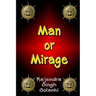 Man Or Mirage: A Mystery Of Life