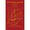 Acadian Parish, Louisiana: A History to 1900 (Volume 1): A History to 1900