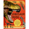 Lonely Planet Kids the Dinosaur Book: Discover Over 80 Prehistoric Beasts Meet A T Rex, Triceratops & Giant Sauropoda Find Roarsome Facts, Illustratio