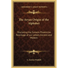 The Aryan Origin of the Alphabet: Disclosing the Sumero Phoenician Parentage of our Letters Ancient and Modern
