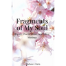 Fragments of My Soul: Poetry, Poetic Prose, and other Musings