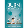 Burn Me A Copy: A compilation of some of the ?best messages ever sent through ?the workplace (2000-2005)