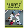 The Science of Learning and Development: Enhancing the Lives of All Young People