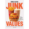 Junk Values: Welcome to the biggest corporate culture con of the 21st Century
