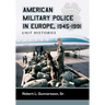 American Military Police in Europe, 1945-1991: Unit Histories