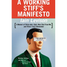 A Working Stiff's Manifesto: A Memoir of Thirty Jobs I Quit, Nine That Fired Me, and Three I Can't Remember