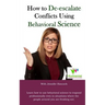 How to De-Escalate Conflicts Using Behavioral Science