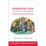 Dorothy Day for Armchair Theologians