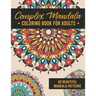 Complex Mandala Coloring Book for Adults: 60 Amazing, Detailed Meditative Geometric Patterns for Stress Relief and Relaxation