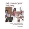 The Communication Solution: Leading Successful Change in Higher Education