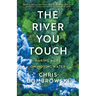 The River You Touch: Making a Life on Moving Water