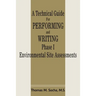 A Technical Guide for Performing and Writing Phase I Environmental Site Assessments