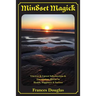 Mindset Magick: Uncover & Uproot Subconscious & Unconscious Blocks to Health, Happiness & Success