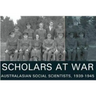 Scholars at War: Australasian Social Scientists, 1939-1945