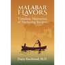 Malabar Flavors: Timeless Memories of Nurturing Recipes