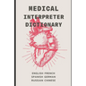 Medical Interpreter's Dictionary: English terms and definitions in French, German, Russian, Spanish, & Chinese