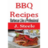 BBQ Recipes: Barbecue Like a Professional