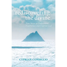 Rediscovering the Divine: New Ways to Understand, Experience, and Express God