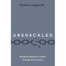 Unshackled: Breaking Addiction's Chains Through God's Grace