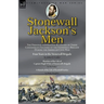 Stonewall Jackson's Men: the Personal Experiences and Letters of Three Confederate Soldiers of the Stonewall Brigade during the American Civil War-Fou
