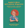 Addie's Mom Isn't Home Anymore: Addiction is scary - especially when you don't know what it is