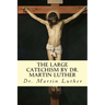 The Large Catechism by Dr. Martin Luther