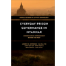 Everyday Prison Governance in Myanmar: Understanding Imprisonment Beyond the West