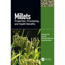 Millets: Properties, Processing, and Health Benefits