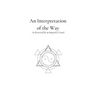 An Interpretation of the Way: As Received by an Imperfect Vessel