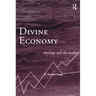 Divine Economy: Theology and the Market