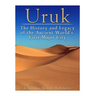 Uruk: The History and Legacy of the Ancient World's First Major City