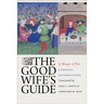 The Good Wife's Guide (Le Ménagier de Paris): A Medieval Household Book