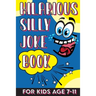 Hilarious Silly Joke Book For Kids Age 7-11: Laugh out loud Joke Book For Kids Clean Jokes Filled With Tons of Tongue Twistersand, Knock Knocks, Rib T