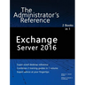 Exchange Server 2016: The Administrator's Reference