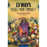 13 Ways to Kill Your Community 2nd Edition