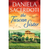 The Tuscan Sister: A gripping and heartbreaking page-turner packed with family secrets