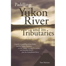 Paddling the Yukon River and its Tributaries