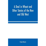 A Deal in Wheat and Other Stories of the New and Old West