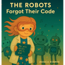 The Robots Forgot Their Code