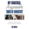 My Fanatical, Regrettable Tour of Ministry