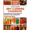 The Ultimate Dry Canning Cookbook: Easy Recipes and Techniques for Delicious, Long-Lasting Food.