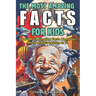 The Most Amazing Facts For Kids: Fascinating Truths About History, Space, Science Food, Animals, Mythology and More! (Curious Boys and Girls Ages 8-12