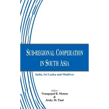 Sub-Regional Cooperation in South Asia: India, Sri Lanka and Maldives