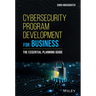 Cybersecurity Program Development for Business: The Essential Planning Guide