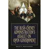 The Bush-Cheney Administration's Assault on Open Government