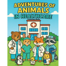 Adventures of Animals in Healthcare: Coloring Book