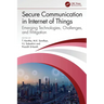 Secure Communication in Internet of Things: Emerging Technologies, Challenges, and Mitigation