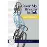 Cover My Dreams in Ink (2nd ed.): A Son's Unbearable Solitude A Mother's Unending Quest