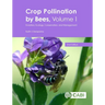 Crop Pollination by Bees, Volume 1: Evolution, Ecology, Conservation, and Management