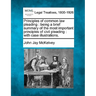 Principles of Common Law Pleading: Being a Brief Summary of the Most Important Principles of Civil Pleading: With Case Illustrations.
